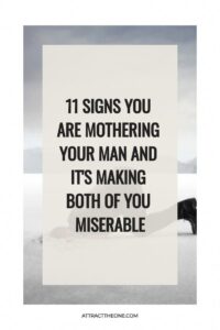 11 signs you are mothering your man and it's making both of you miserable