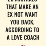 25 Mistakes That Make Your Ex Not Want You Back, According To A Love Coach