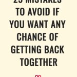 25 Mistakes To Avoid If You Want Any Chance Of Getting Back Together