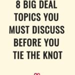 8 Big Deal Topics You Must Discuss Before You Tie the Knot