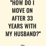 how do I move on after 33 years with my husband