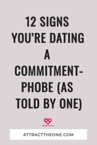 12 Signs You’re Dating a Commitment-Phobe (As Told by One)