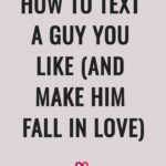 how to text a guy you like (and make him fall in love) attracttheone.com