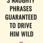 3 naughty phrases guaranteed to drive him wild