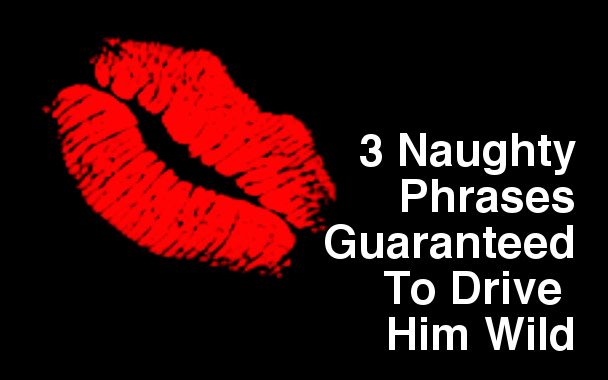 3 Naughty Phrases Guaranteed To Drive Him WILD