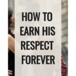 how to earn his respect forever