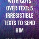 How To Flirt With Guys Over Text 5 Irresistible Texts To Send Him