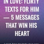 Make Him Fall In Love: Flirty Texts for Him 5 Messages That Win His Heart