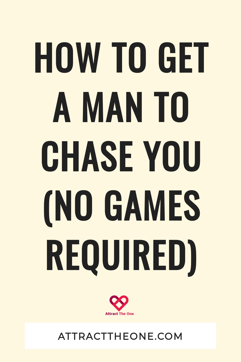 make him chase you
