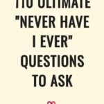 110 Ultimate Never Have I Ever Questions To Ask