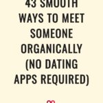 43 Smooth Ways To Meet Someone Organically (No Dating Apps Required)