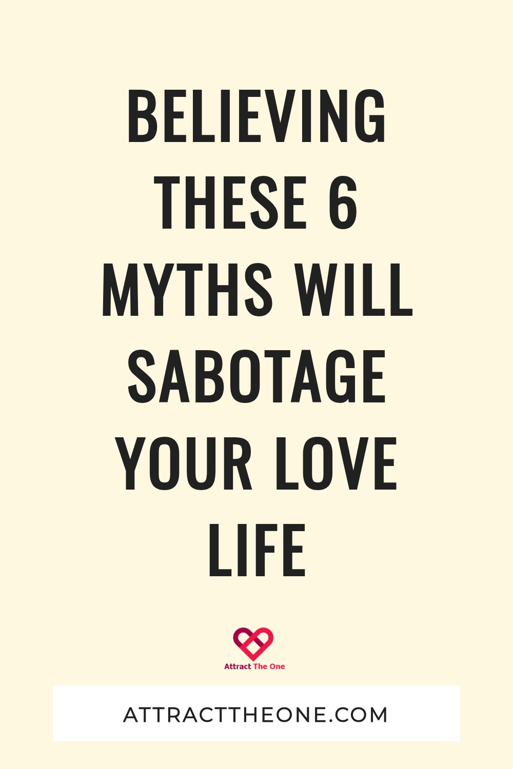 Believing These 6 Myths Will Sabotage Your Love Life love myths
