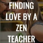 5 Steps to Finding Love by a Zen Teacher