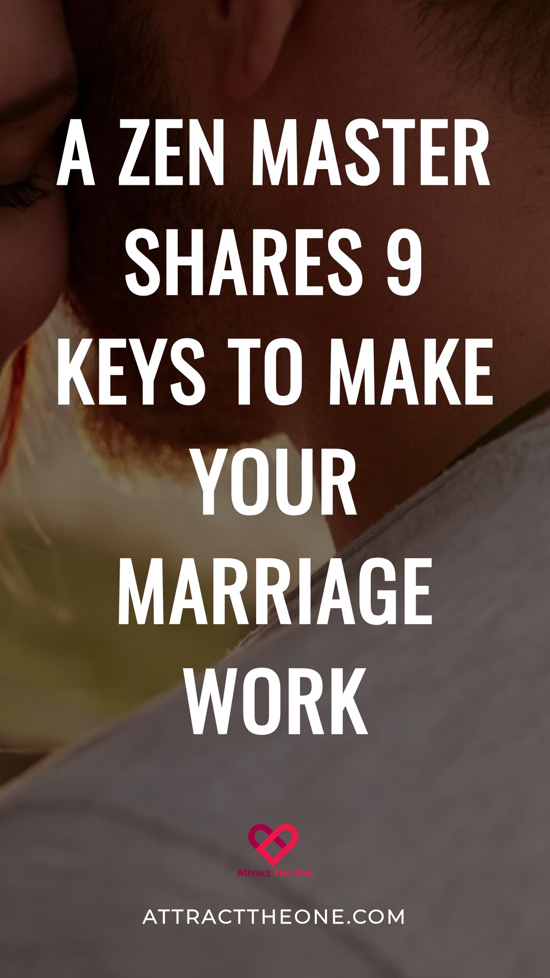 A Zen Master Shares 9 Keys to Make Your Marriage Work make your marriage work