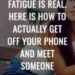 Dating App Fatigue Is Real. Here Is How to Actually Get Off Your Phone and Meet Someone