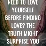 Do You Really Need to Love Yourself Before Finding Love? The Truth Might Surprise You