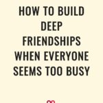 How to Build Deep Friendships When Everyone Seems Too Busy