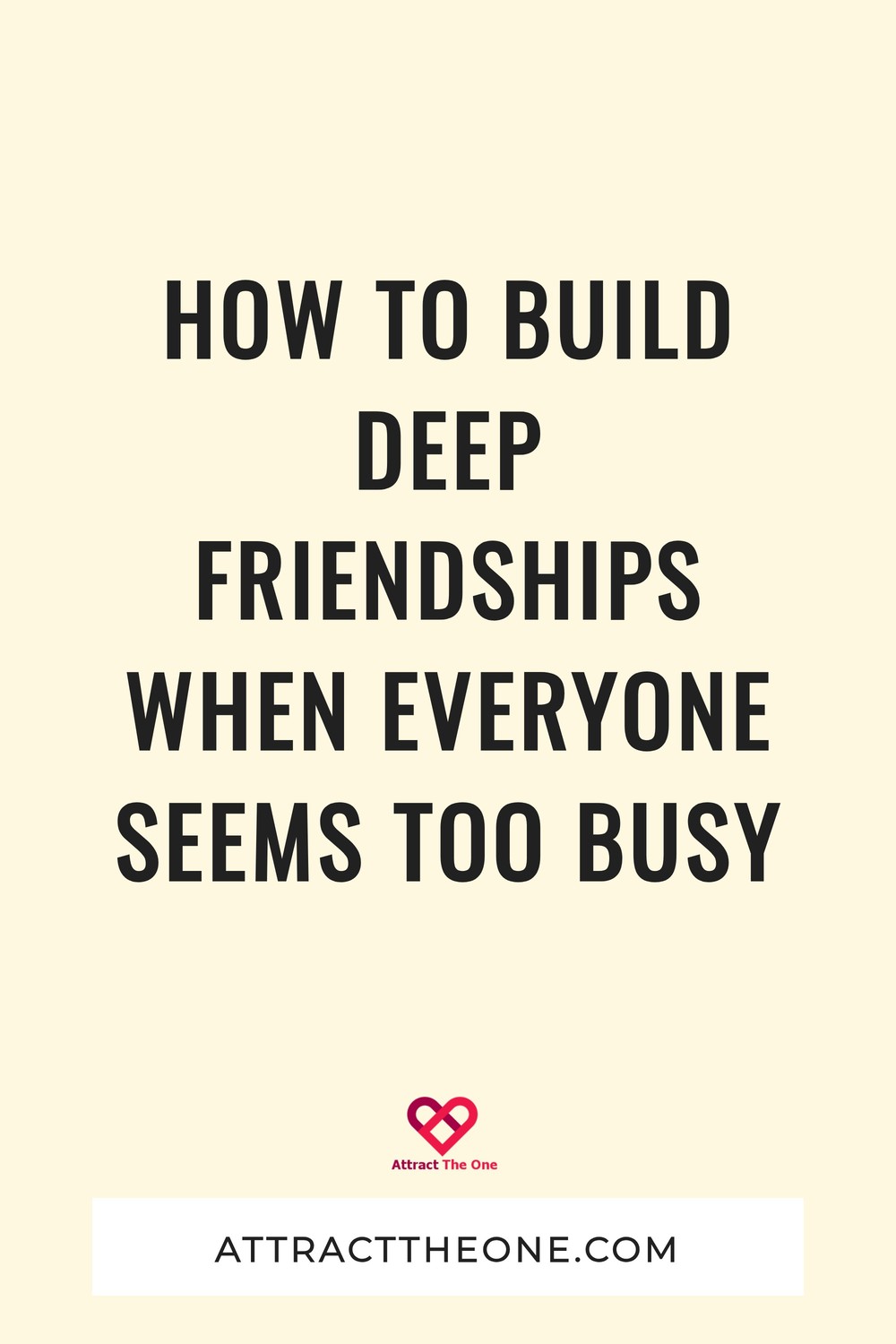 How to Build Deep Friendships When Everyone Seems Too Busy