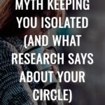 The Friendship Myth Keeping You Isolated (And What Research Says About Your Circle)