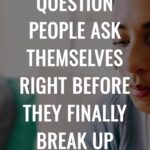 The Secret Question People Ask Themselves Right Before They Finally Break Up