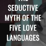 The Seductive Myth of the Five Love Languages