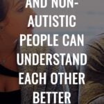 How Autistic and Non-Autistic People Can Understand Each Other Better